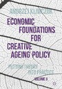 Economic Foundations for Creative Ageing Policy, Volume II - Putting Theory into Practice