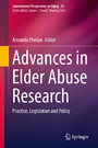 Advances in Elder Abuse Research - Practice, Legislation and Policy