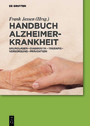 Handbuch Alzheimer-Krankheit - Grundlagen - Diagnostik - Therapie - Versorgung - Prävention