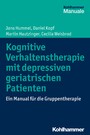 Kognitive Verhaltenstherapie mit depressiven geriatrischen Patienten - Ein Manual für die Gruppentherapie