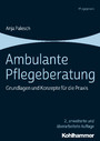 Ambulante Pflegeberatung - Grundlagen und Konzepte für die Praxis