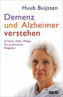 Demenz und Alzheimer verstehen - Erleben, Hilfe, Pflege: Ein praktischer Ratgeber