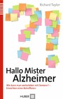 Hallo Mister Alzheimer - Wie kann man weiterleben mit Demenz? – Einsichten eines Betroffenen
