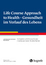 Life Course Approach to Health - Gesundheit im Verlauf des Lebens - Kompakte Einführung für alle interdisziplinären Studienfächer