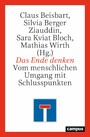 Das Ende denken - Vom menschlichen Umgang mit Schlusspunkten