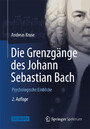 Die Grenzgänge des Johann Sebastian Bach - Psychologische Einblicke