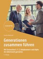 Generationen zusammen führen - Mit Generation X, Y, Z, Alpha und Babyboomern die Arbeitswelt gestalten