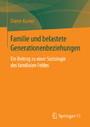 Familie und belastete Generationenbeziehungen - Ein Beitrag zu einer Soziologie des familialen Feldes