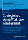 Strategisches Aging Workforce Management - Eine Untersuchung der Determinanten und Implikationen von Mitarbeiterzufriedenheit bei Beschäftigten unterschiedlichen Alters
