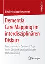 Dementia Care Mapping im interdisziplinären Diskurs - Personzentrierte Demenz-Pflege in der Dynamik gesellschaftlicher Modernisierung