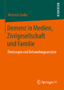 Demenz in Medien, Zivilgesellschaft und Familie - Deutungen und Behandlungsansätze