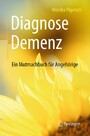 Diagnose Demenz: Ein Mutmachbuch für Angehörige