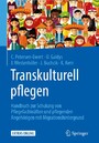 Transkulturell pflegen - Handbuch zur Schulung von Pflegefachkräften und pflegenden Angehörigen mit Migrationshintergrund