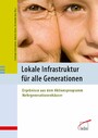 Lokale Infrastruktur für alle Generationen - Ergebnisse aus dem Aktionsprogramm Mehrgenerationenhäuser