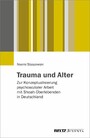 Trauma und Alter - Zur Konzeptualisierung psychosozialer Arbeit mit Shoah-Überlebenden in Deutschland