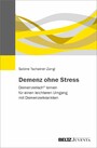 Demenz ohne Stress - Demenzerisch® lernen für einen leichteren Umgang mit Demenzerkrankten