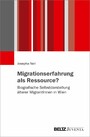 Migrationserfahrung als Ressource? - Biografische Selbstdarstellung älterer MigrantInnen in Wien