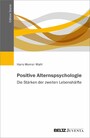 Positive Alternspsychologie - Die Stärken der zweiten Lebenshälfte