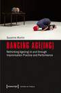 Dancing Age(ing) - Rethinking Age(ing) in and through Improvisation Practice and Performance