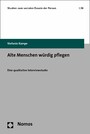 Alte Menschen würdig pflegen - Eine qualitative Interviewstudie
