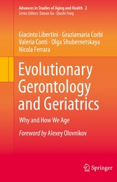 Evolutionary Gerontology and Geriatrics - Why and How We Age