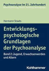 Entwicklungspsychologische Grundlagen der Psychoanalyse - Band 2: Jugend, Erwachsenwerden und Altern