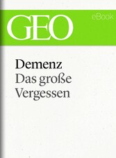 Demenz: Das große Vergessen (GEO eBook Single)