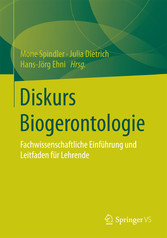 Diskurs Biogerontologie - Fachwissenschaftliche Einführung und Leitfaden für Lehrende