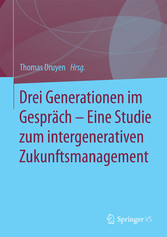 Drei Generationen im Gespräch - Eine Studie zum intergenerativen Zukunftsmanagement