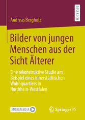 Bilder von jungen Menschen aus der Sicht Älterer - Eine rekonstruktive Studie am Beispiel eines innerstädtischen Wohnquartiers in Nordrhein-Westfalen