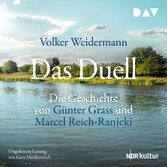 Das Duell. Die Geschichte von Günter Grass und Marcel Reich-Ranicki (Ungekürzt)
