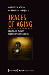 Traces of Aging - Old Age and Memory in Contemporary Narrative
