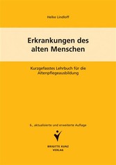 Erkrankungen des alten Menschen - Kurzgefasstes Lehrbuch für die Altenpflegeausbildung