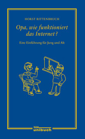 Opa, wie funktioniert das Internet? - Eine Einführung für Jung und Alt