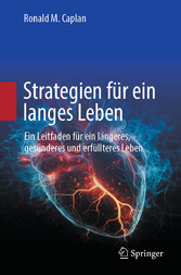 Strategien für ein langes Leben - Ein Leitfaden für ein längeres, gesünderes und erfüllteres Leben