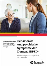 Behaviorale und psychische Symptome der Demenz (BPSD) - Empfehlungen zur Diagnostik und Therapie