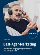 Best-Ager-Marketing - Wie man die Zielgruppe 50plus verstehen und erreichen kann