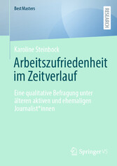 Arbeitszufriedenheit im Zeitverlauf - Eine qualitative Befragung unter älteren aktiven und ehemaligen Journalist*innen