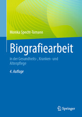 Biografiearbeit - in der Gesundheits-, Kranken- und Altenpflege