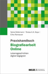 Praxishandbuch Biografiearbeit Online - Lebensgeschichten digital begegnen