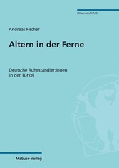 Altern in der Ferne - Deutsche Ruheständler:innen in der Türkei
