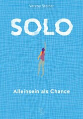 Solo - Alleinsein als Chance